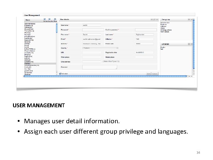 USER MANAGEMENT • Manages user detail information. • Assign each user different group privilege