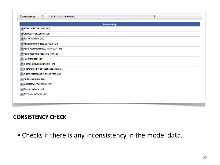 CONSISTENCY CHECK • Checks if there is any inconsistency in the model data. 36