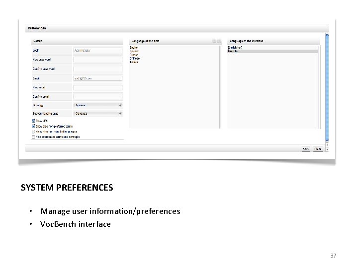 SYSTEM PREFERENCES • Manage user information/preferences • Voc. Bench interface 37 
