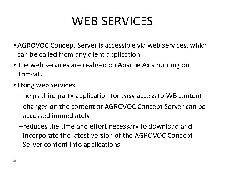 WEB SERVICES • AGROVOC Concept Server is accessible via web services, which can be