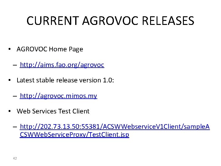 CURRENT AGROVOC RELEASES • AGROVOC Home Page – http: //aims. fao. org/agrovoc • Latest