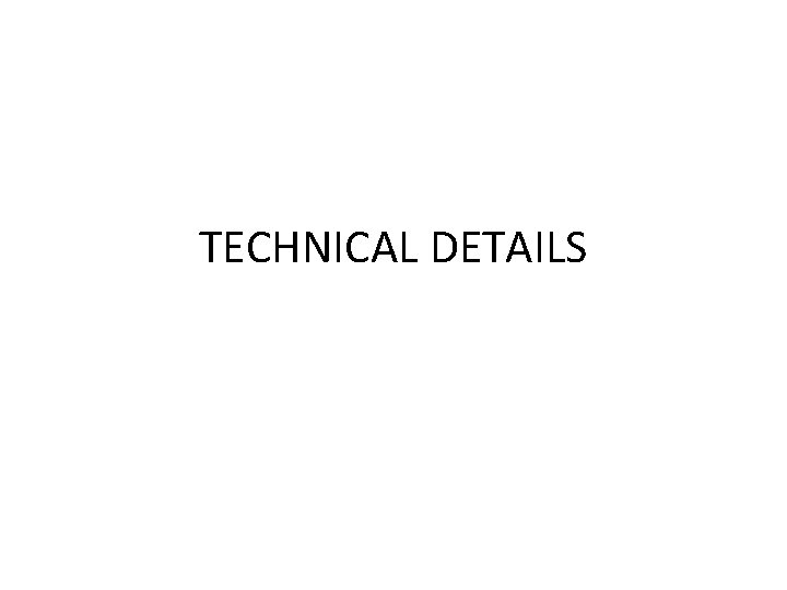 TECHNICAL DETAILS 