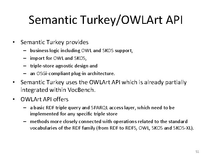 Semantic Turkey/OWLArt API • Semantic Turkey provides – – business logic including OWL and