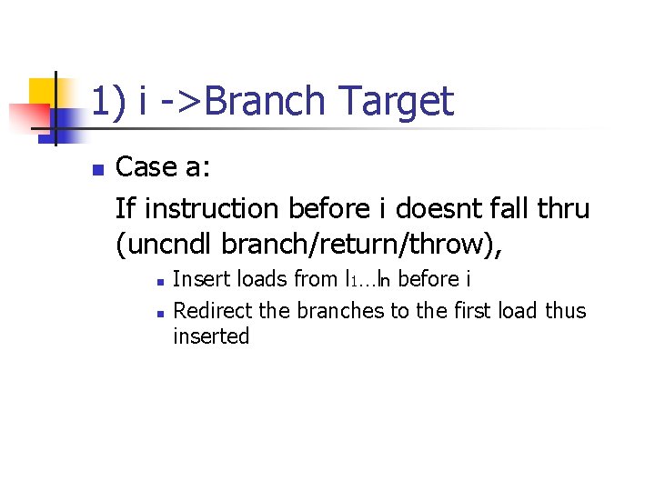 1) i ->Branch Target n Case a: If instruction before i doesnt fall thru