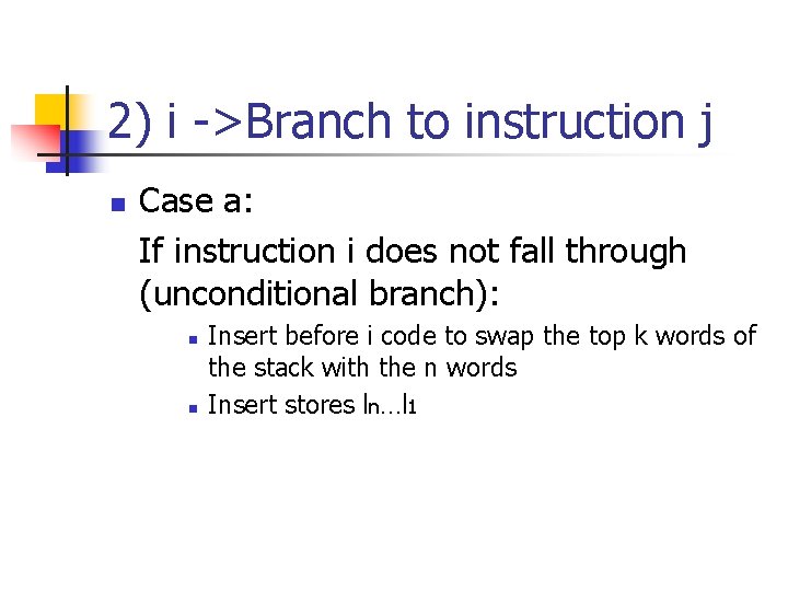 2) i ->Branch to instruction j n Case a: If instruction i does not