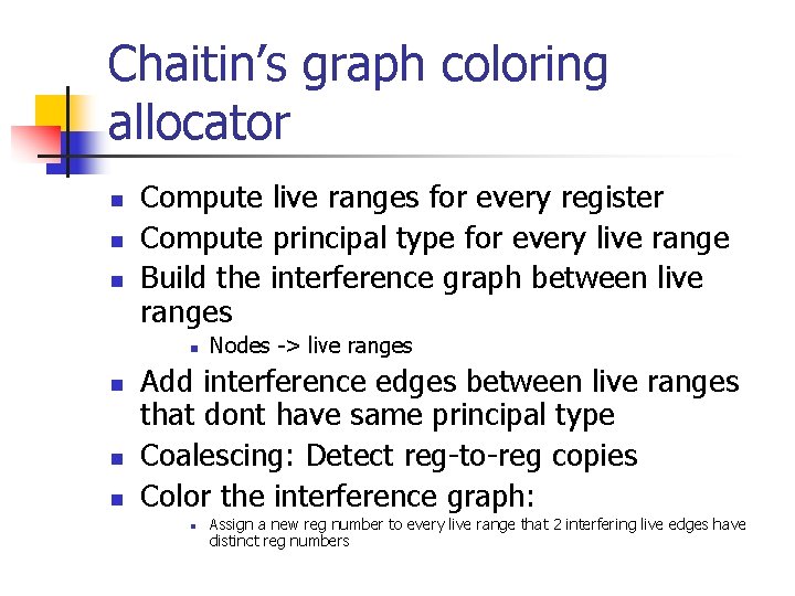 Chaitin’s graph coloring allocator n n n Compute live ranges for every register Compute