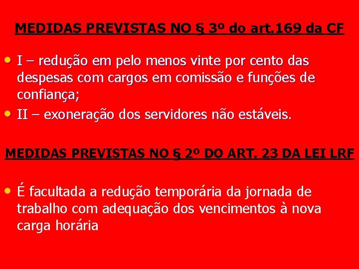 MEDIDAS PREVISTAS NO § 3º do art. 169 da CF • I – redução