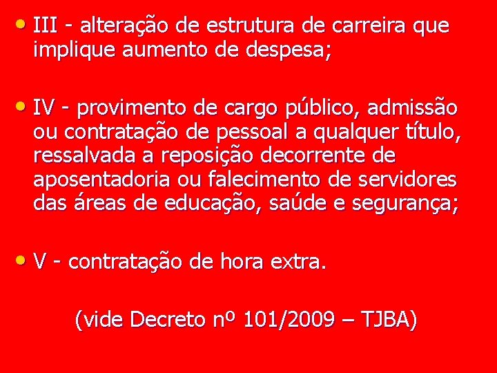  • III - alteração de estrutura de carreira que implique aumento de despesa;