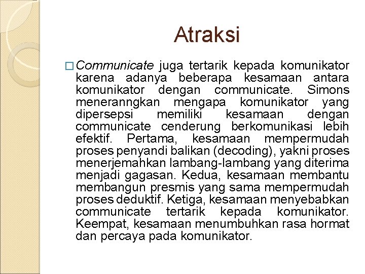 Atraksi � Communicate juga tertarik kepada komunikator karena adanya beberapa kesamaan antara komunikator dengan