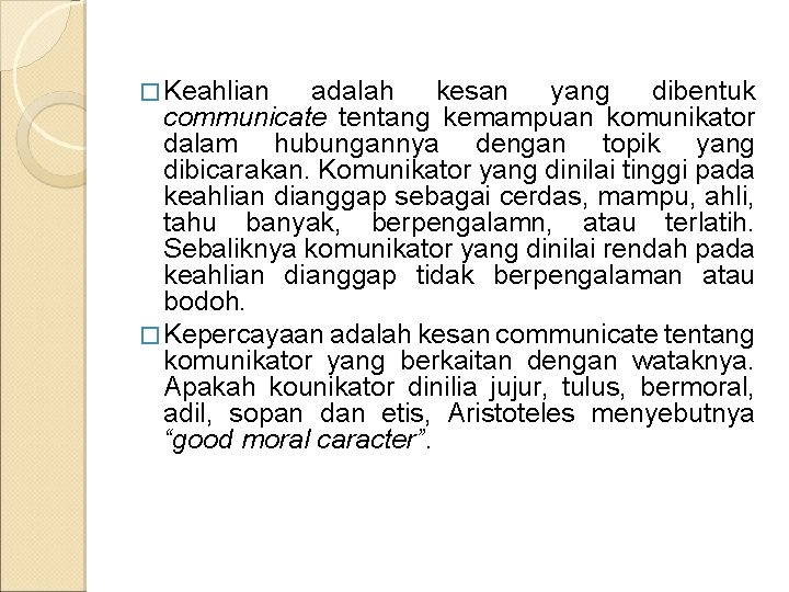 � Keahlian adalah kesan yang dibentuk communicate tentang kemampuan komunikator dalam hubungannya dengan topik