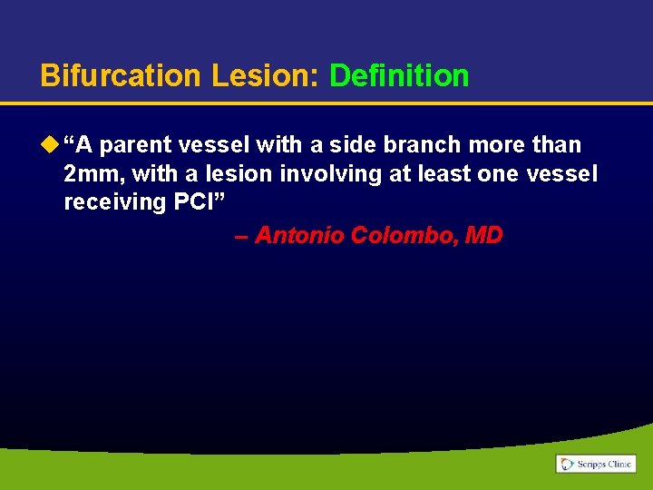 Bifurcation Lesion: Definition u “A parent vessel with a side branch more than 2