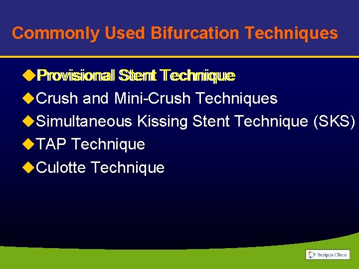 Commonly Used Bifurcation Techniques u. Provisional Stent Technique u u. Crush and Mini-Crush Techniques