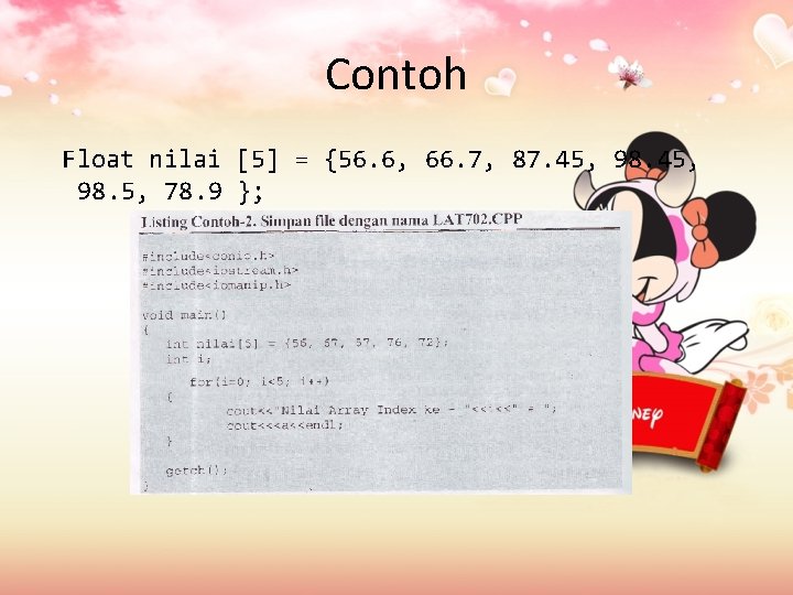 Contoh Float nilai [5] = {56. 6, 66. 7, 87. 45, 98. 5, 78.