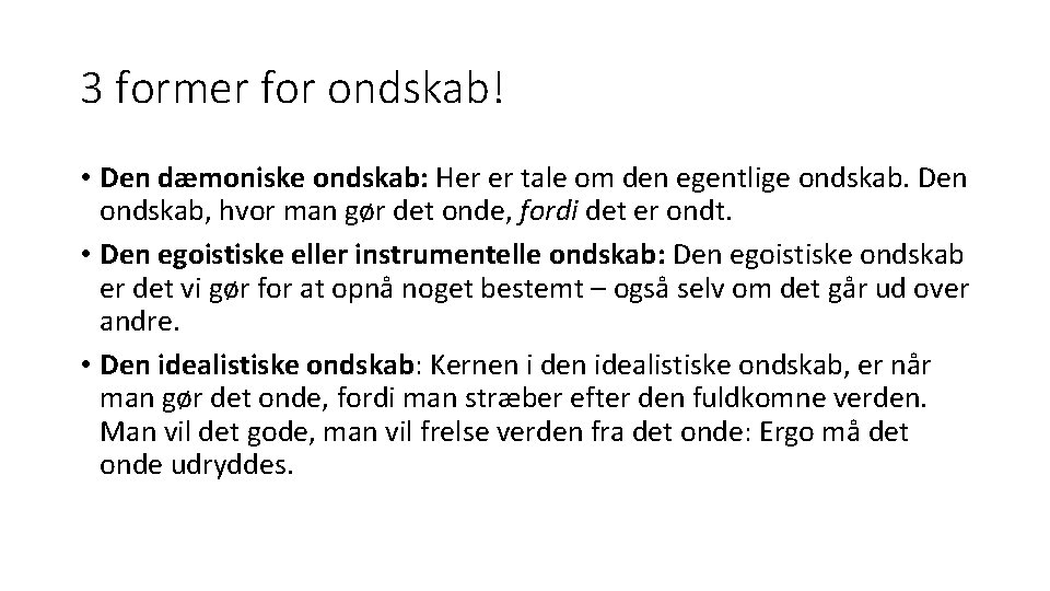 3 former for ondskab! • Den dæmoniske ondskab: Her er tale om den egentlige