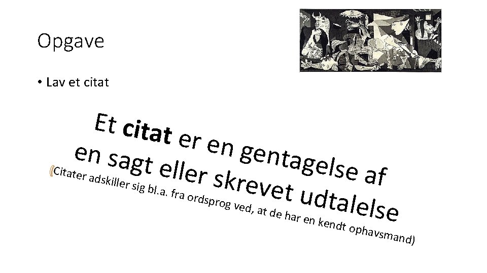 Opgave • Lav et citat Et citat er en g en sagt e n