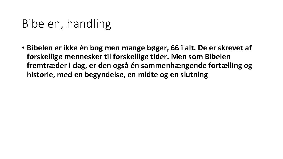Bibelen, handling • Bibelen er ikke én bog men mange bøger, 66 i alt.