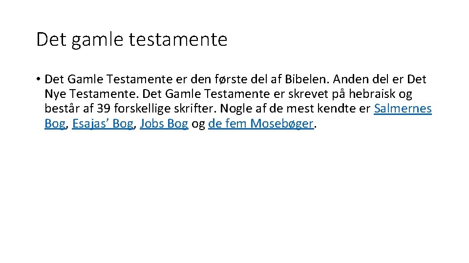 Det gamle testamente • Det Gamle Testamente er den første del af Bibelen. Anden
