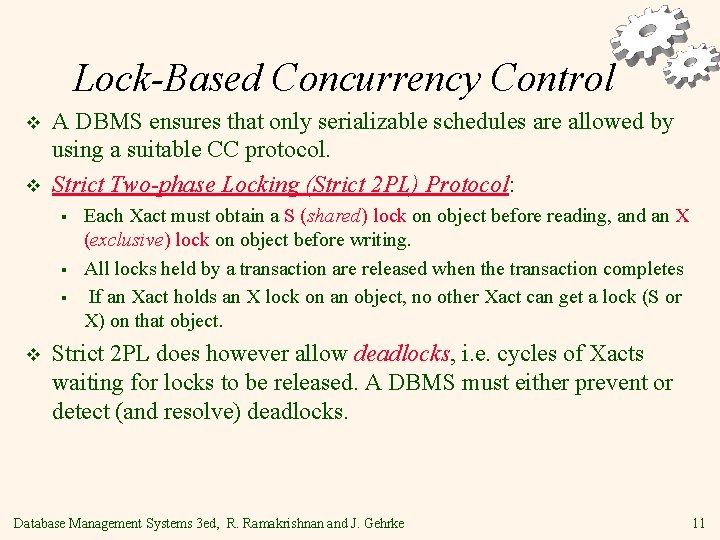 Lock-Based Concurrency Control v v A DBMS ensures that only serializable schedules are allowed
