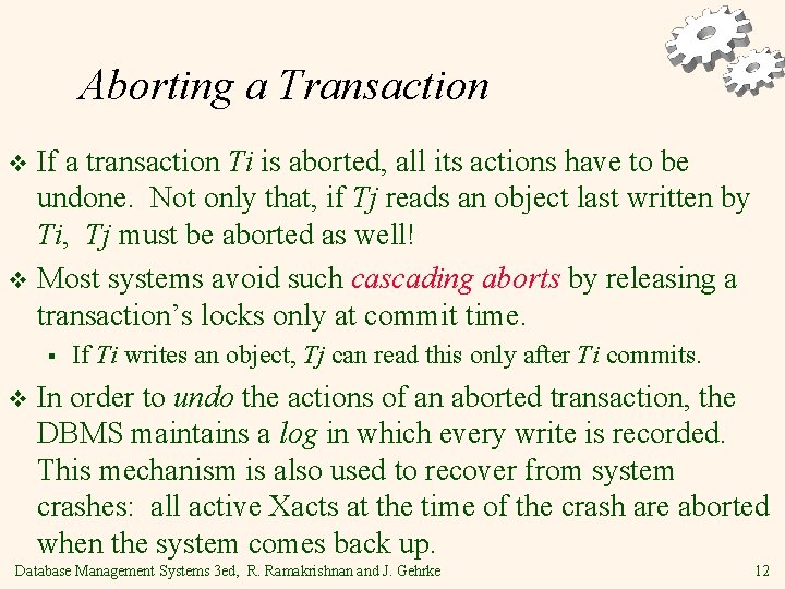 Aborting a Transaction If a transaction Ti is aborted, all its actions have to