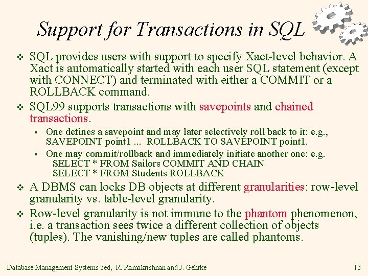 Support for Transactions in SQL v v SQL provides users with support to specify