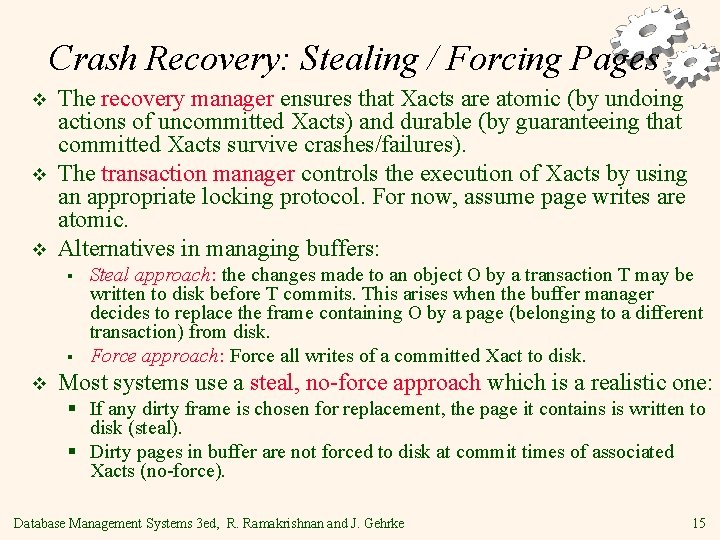 Crash Recovery: Stealing / Forcing Pages v v v The recovery manager ensures that