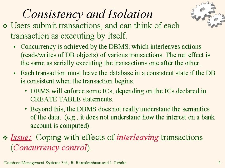 Consistency and Isolation v Users submit transactions, and can think of each transaction as