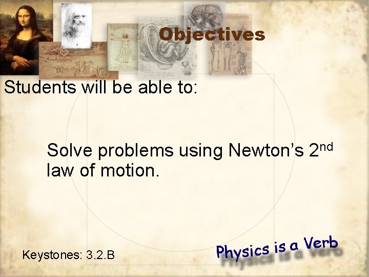 Objectives Students will be able to: Solve problems using Newton’s 2 nd law of