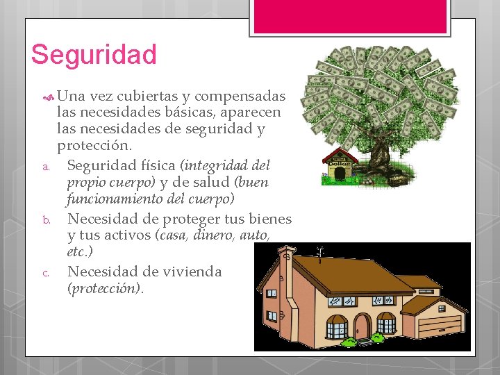 Seguridad Una a. b. c. vez cubiertas y compensadas las necesidades básicas, aparecen las