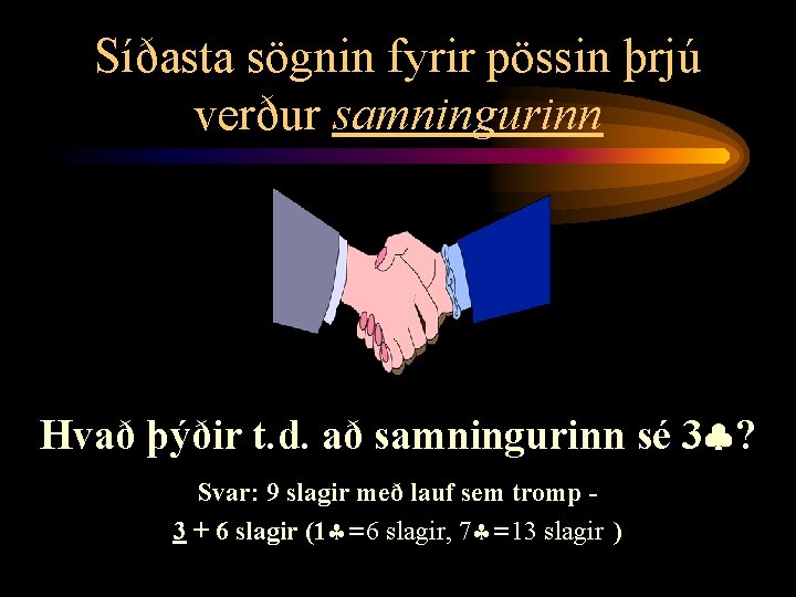 Síðasta sögnin fyrir pössin þrjú verður samningurinn Hvað þýðir t. d. að samningurinn sé