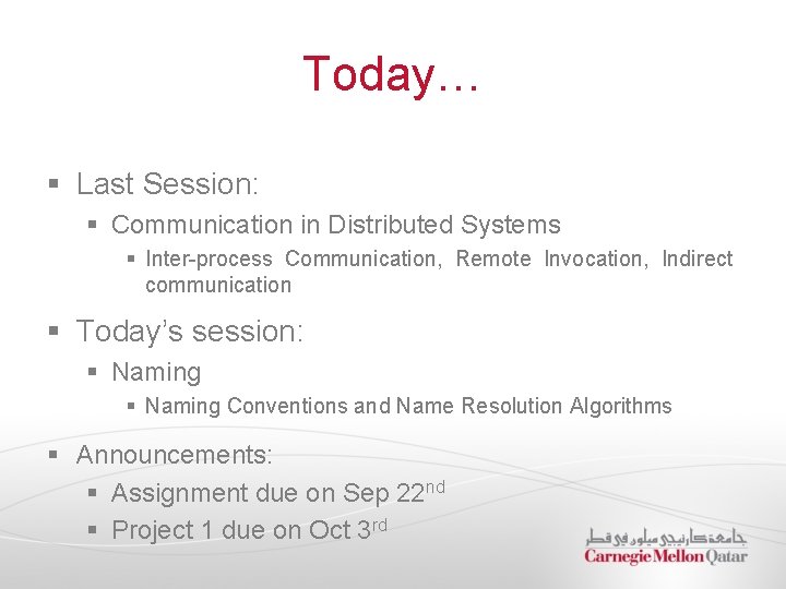 Today… § Last Session: § Communication in Distributed Systems § Inter-process Communication, Remote Invocation,