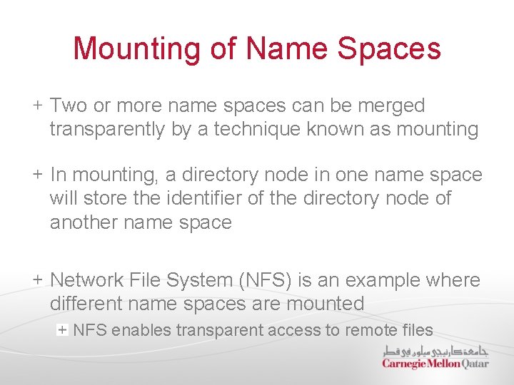 Mounting of Name Spaces Two or more name spaces can be merged transparently by