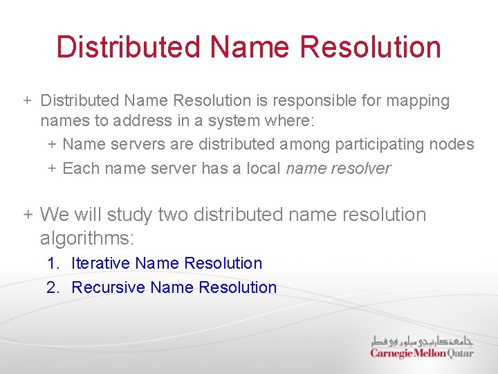 Distributed Name Resolution is responsible for mapping names to address in a system where: