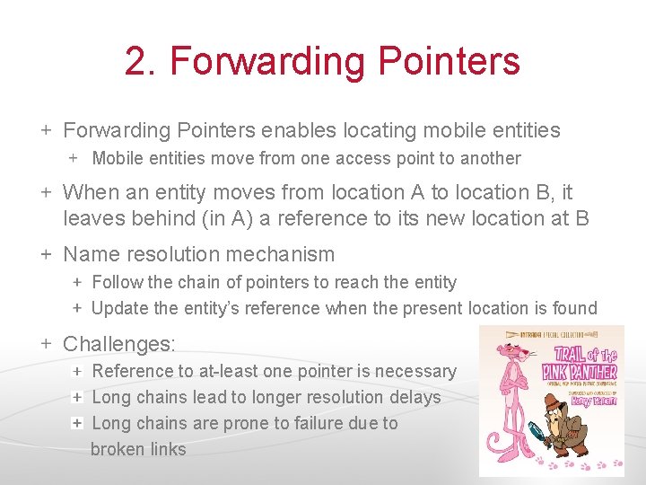 2. Forwarding Pointers enables locating mobile entities Mobile entities move from one access point