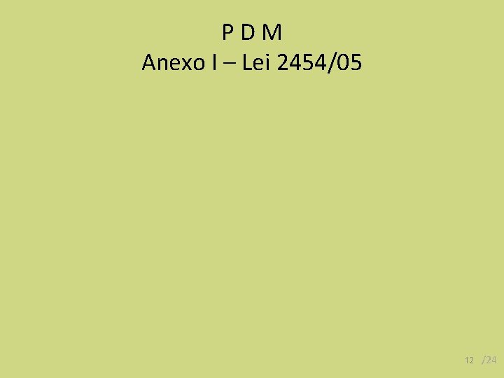 P D M Anexo I – Lei 2454/05 12 /24 