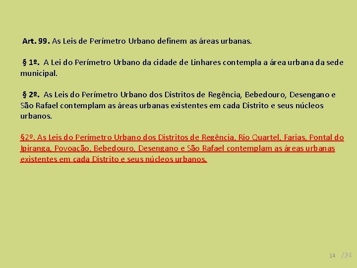  Art. 99. As Leis de Perímetro Urbano definem as áreas urbanas. § 1º.