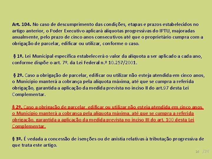 Art. 104. No caso de descumprimento das condições, etapas e prazos estabelecidos no artigo