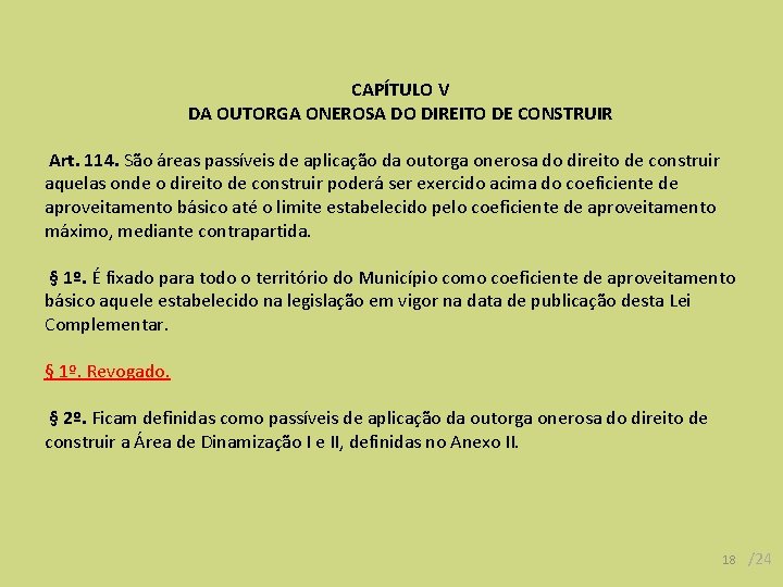 CAPÍTULO V DA OUTORGA ONEROSA DO DIREITO DE CONSTRUIR Art. 114. São áreas passíveis