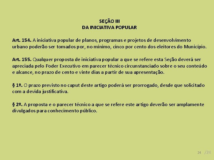 SEÇÃO III DA INICIATIVA POPULAR Art. 154. A iniciativa popular de planos, programas e