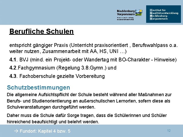 Berufliche Schulen entspricht gängiger Praxis (Unterricht praxisorientiert , Berufswahlpass o. a. weiter nutzen, Zusammenarbeit