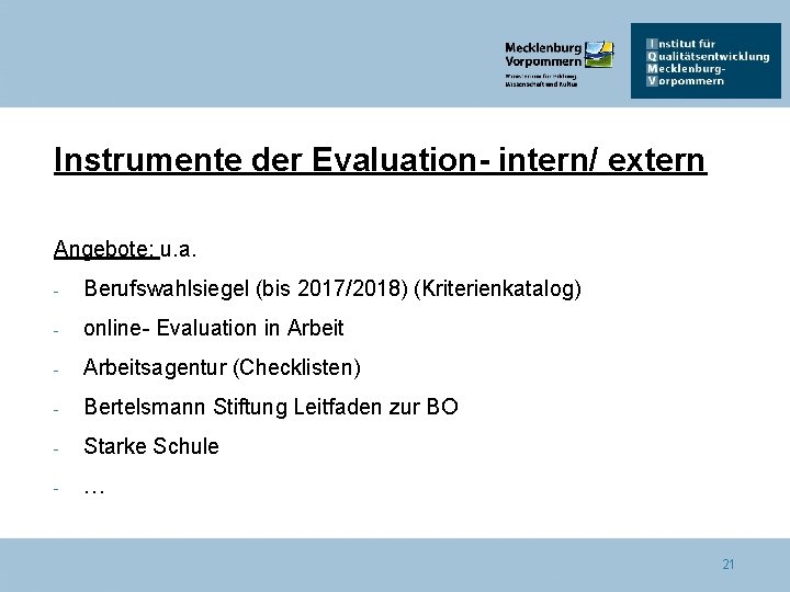 Instrumente der Evaluation- intern/ extern Angebote: u. a. - Berufswahlsiegel (bis 2017/2018) (Kriterienkatalog) -