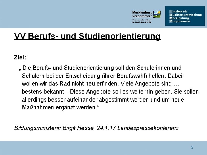 VV Berufs- und Studienorientierung Ziel: „ Die Berufs- und Studienorientierung soll den Schülerinnen und