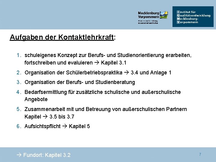 Aufgaben der Kontaktlehrkraft: 1. schuleigenes Konzept zur Berufs- und Studienorientierung erarbeiten, fortschreiben und evaluieren