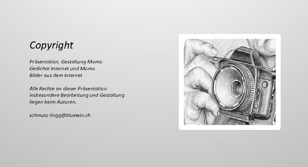 Copyright Präsentation, Gestaltung Momo Gedichte Internet und Momo Bilder aus dem Internet Alle Rechte