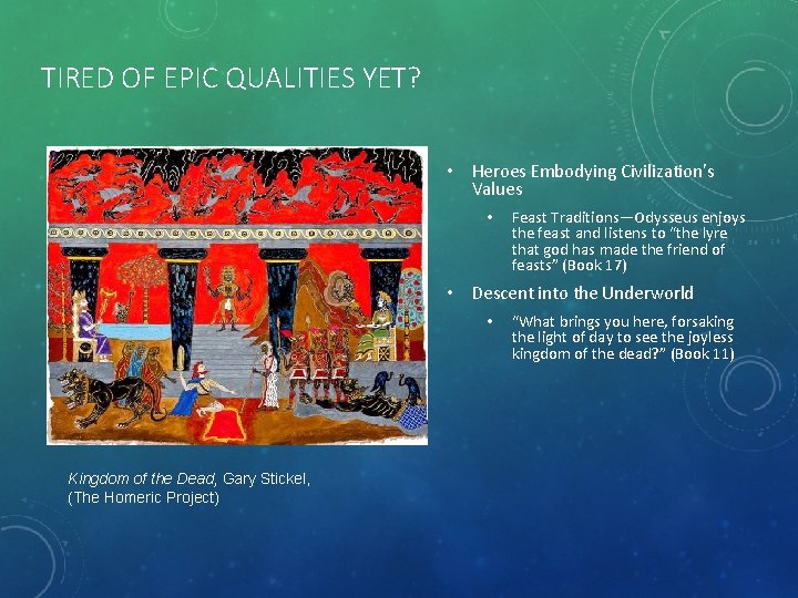 TIRED OF EPIC QUALITIES YET? • Heroes Embodying Civilization’s Values • Feast Traditions—Odysseus enjoys