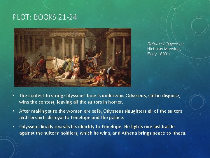 PLOT: BOOKS 21 -24 Return of Odysseus, Nicholas Monsiau, Early 1800's • The contest