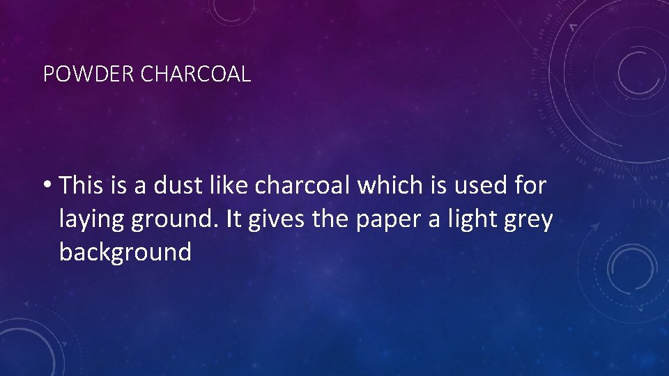 POWDER CHARCOAL • This is a dust like charcoal which is used for laying