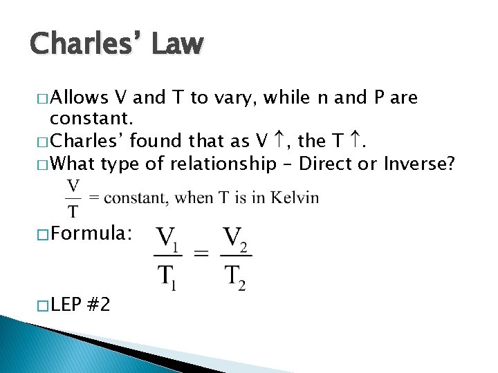 Charles’ Law � Allows V and T to vary, while n and P are