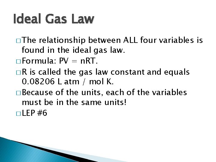 Ideal Gas Law � The relationship between ALL four variables is found in the