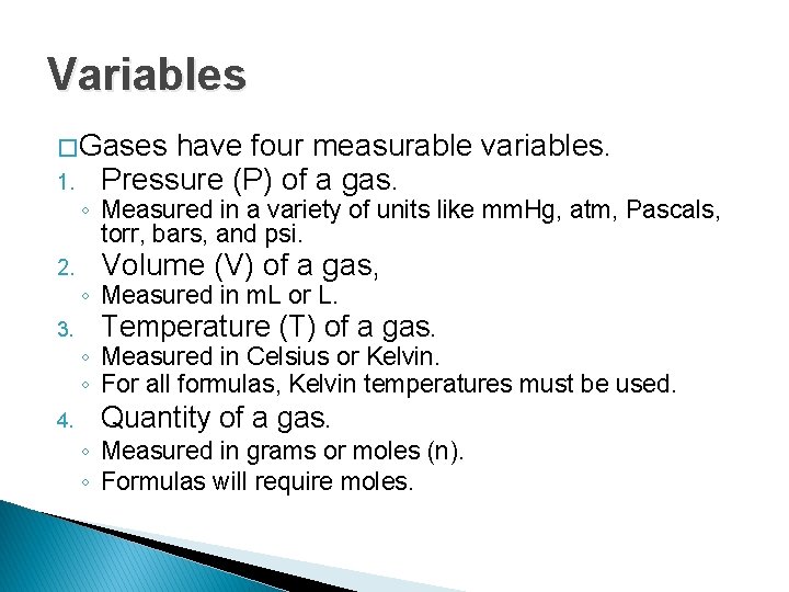 Variables � Gases 1. 2. 3. 4. have four measurable variables. Pressure (P) of