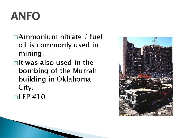 ANFO � Ammonium nitrate / fuel oil is commonly used in mining. � It
